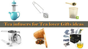 Tea infusers for tea lover gifts ideas